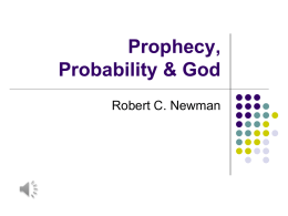 Prophecy, Probability & God Robert C. Newman God?        How does one attempt to decide whether God exists? And if God actually does exist, which religion/book (if.