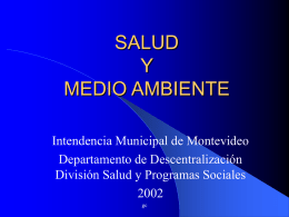 SALUD Y MEDIO AMBIENTE Intendencia Municipal de Montevideo Departamento de Descentralización División Salud y Programas Socialesgc.