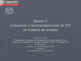 Sesión 3 Convenios y recomendaciones de OIT en materia de empleo Encuentro Taller  Propuestas sindicales de fomento del empleo decente, con énfasis en la igualdad.