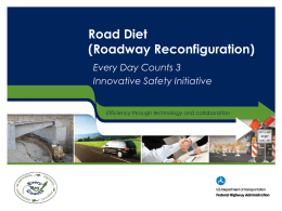Road Diet (Roadway Reconfiguration) Every Day Counts 3 Innovative Safety Initiative Efficiency through technology and collaboration.