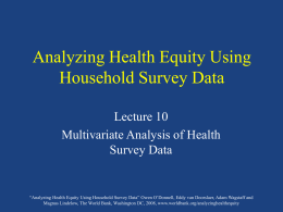 Analyzing Health Equity Using Household Survey Data Lecture 10 Multivariate Analysis of Health Survey Data  “Analyzing Health Equity Using Household Survey Data” Owen O’Donnell, Eddy.