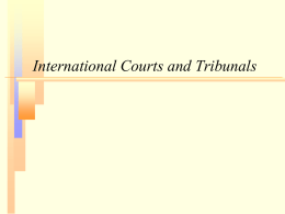 International Courts and Tribunals Article 38 – Sources of Law       international conventions, whether general or particular, establishing rules expressly recognized by the contesting.