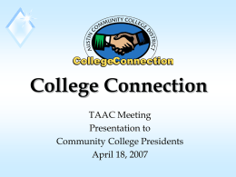 College Connection TAAC Meeting Presentation to Community College Presidents April 18, 2007 Closing the Gaps Response.