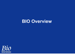 BIO Overview BIO Fact Sheet • • • •  Founded: Tax Status: Pres & CEO: Chairman: Non-profit trade association James C.