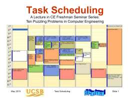 Task Scheduling A Lecture in CE Freshman Seminar Series: Ten Puzzling Problems in Computer Engineering  May 2015  Task Scheduling  Slide 1