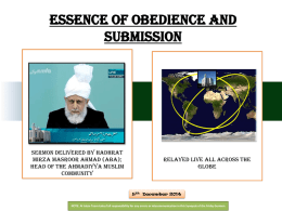 Essence of Obedience and Submission  Sermon Delivered by Hadhrat Mirza Masroor Ahmad (aba); Head of the Ahmadiyya Muslim Community  relayed live all across the globe  5th December 2014 NOTE: