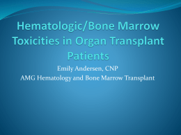 Emily Andersen, CNP AMG Hematology and Bone Marrow Transplant Objectives  PTLD  Incidence  Risk factors  Presentation  Treatment/Chemotherapy  Prognosis  Anemia and Pancytopenia  Risk.