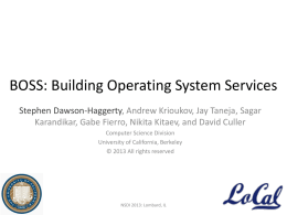 BOSS: Building Operating System Services Stephen Dawson-Haggerty, Andrew Krioukov, Jay Taneja, Sagar Karandikar, Gabe Fierro, Nikita Kitaev, and David Culler Computer Science Division University.