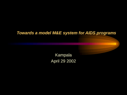Towards a model M&E system for AIDS programs  Kampala April 29 2002