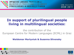 In support of plurilingual people living in multilingual societies: the contribution of the European Centre for Modern Languages (ECML) in Graz Waldemar Martyniuk &