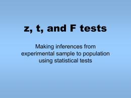 z, t, and F tests Making inferences from experimental sample to population using statistical tests.