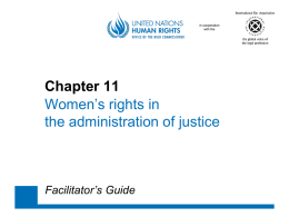 in cooperation with the  Chapter 11 Women’s rights in the administration of justice  Facilitator’s Guide.