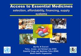 Access to Essential Medicines selection, affordability, financing, supply systems  Marthe M Everard Policy, Access, and Rational Use (PAR) Essential Drugs and Medicines Policy (EDM) World Health.