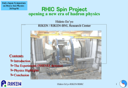 Italy-Japan Symposium on Heavy Ion Physics 26/Sep/01  RHIC Spin Project opening a new era of hadron physics Hideto En’yo RIKEN / RIKEN-BNL Research Center  Contents Introduction The Experiments (PHENIX.
