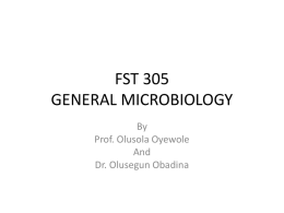 FST 305 GENERAL MICROBIOLOGY By Prof. Olusola Oyewole And Dr. Olusegun Obadina Know Your Lecturers Prof.