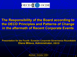 The Responsibility of the Board according to the OECD Principles and Patterns of Change in the aftermath of Recent Corporate Events  Presentation for.