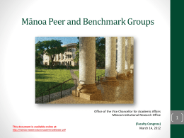 Mānoa Peer and Benchmark Groups  Office of the Vice Chancellor for Academic Affairs Mānoa Institutional Research Office  This document is available online at: http://manoa.hawaii.edu/ovcaa/mir/pdf/peer.pdf  (Faculty.