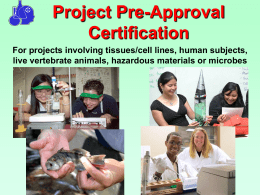 Project Pre-Approval Certification For projects involving tissues/cell lines, human subjects, live vertebrate animals, hazardous materials or microbes.