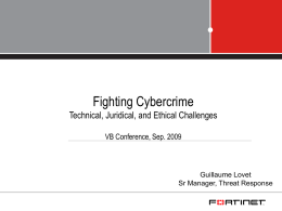 Fighting Cybercrime Technical, Juridical, and Ethical Challenges VB Conference, Sep. 2009  Guillaume Lovet Sr Manager, Threat Response.