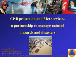 Civil protection and Met services, a partnership to manage natural hazards and disasters  Koumaran Pajaniradja Natural Disasters Management Advisor Ministry for Home Affairs – France Civil.