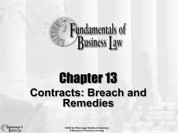 Chapter 13 Contracts: Breach and Remedies ©2002 by West Legal Studies in Business A Division of Thomson Learning.