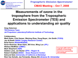 National Aeronautics and Space Administration Jet Propulsion Laboratory California Institute of Technology  Tropospheric Emission Spectrometer  CMAS Meeting – Oct 7, 2008  Measurements of ozone in the troposphere from.