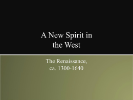 A New Spirit in the West The Renaissance, ca. 1300-1640 A New Spirit in the West  The Big Picture Italian Renaissance Angevin Dynasty Capetian Dynasty  Sforza Dynasty Aragon Dynasty  Renaissance.