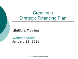 Creating a Strategic Financing Plan LifeSkills Training Webinar Series January 13, 2011  © 2011 The Finance Project.
