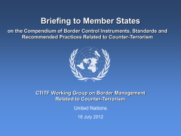 Briefing to Member States on the Compendium of Border Control Instruments, Standards and Recommended Practices Related to Counter-Terrorism  CTITF Working Group on Border.