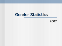 Gender Statistics Introduction Over the years, gender and women issues have received great attention by researchers, donor agencies and the government.