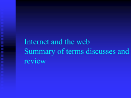 Internet and the web Summary of terms discusses and review The Internet, 1969 by ARPAnet The Internet was founded, by a US military.