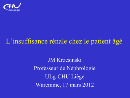 L’insuffisance rénale chez le patient âgé JM Krzesinski Professeur de Néphrologie ULg-CHU Liège Waremme, 17 mars 2012