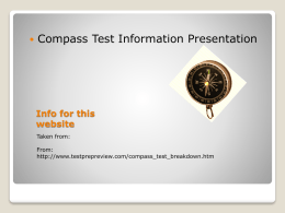   Compass Test Information Presentation  Info for this website Taken from: From: http://www.testprepreview.com/compass_test_breakdown.htm The COMPASS is actually a group of exams created by the American College Test Program.