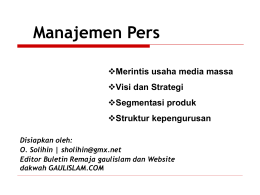 Manajemen Pers Merintis usaha media massa Visi dan Strategi Segmentasi produk Struktur kepengurusan Disiapkan oleh: O.
