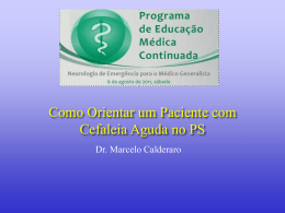 Como Orientar um Paciente com Cefaleia Aguda no PS Dr. Marcelo Calderaro.