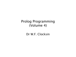 Prolog Programming (Volume 4) Dr W.F. Clocksin Backtracking and Nondeterminism member(X, [X|_]). member(X, [_|T]) :- member(X, T).  ?- member(fred, [john, fred, paul, fred]). Deterministic query yes ?- member(X,
