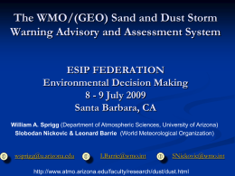 The WMO/(GEO) Sand and Dust Storm Warning Advisory and Assessment System ESIP FEDERATION Environmental Decision Making 8 - 9 July 2009 Santa Barbara, CA William A.