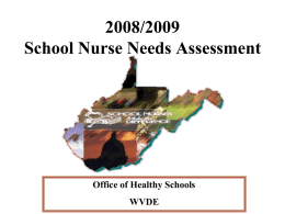 2008/2009 School Nurse Needs Assessment  Office of Healthy Schools WVDE Coordinated School Health Program/Model.