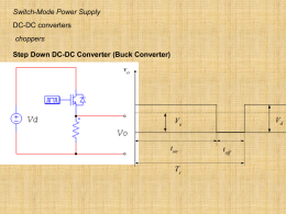 Switch-Mode Power Supply DC-DC converters choppers Step Down DC-DC Converter (Buck Converter)  vo  Vd  Vo ton Ts  toff Id  S L  Vo  iL Vd  R  vL Vd -Vo A  -Vo ton Ts  B  toff  t.