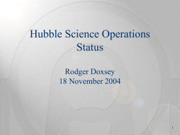 Hubble Science Operations Status Rodger Doxsey 18 November 2004 Topics      Status of Cycle 12/13 Observing Programs Data Processing System status HST Lifetime enhancements      Instrument status        Two Gyro Development.