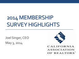 2014 MEMBERSHIP SURVEY HIGHLIGHTS Joel Singer, CEO May 3, 2014 Survey Methodology • 800 telephone surveys of randomly selected  members in January 2014. • Maximum sampling.