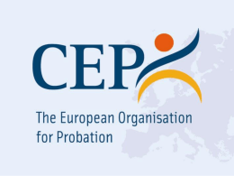The contribution of Probation towards the improvement of detention conditions Leo Tigges, Secretary General CEP  ’Working together to promote the social reintegration of.