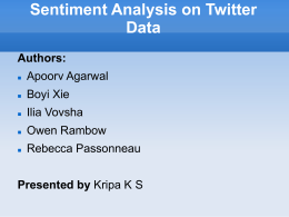 Sentiment Analysis on Twitter Data Authors:   Apoorv Agarwal    Boyi Xie    Ilia Vovsha    Owen Rambow    Rebecca Passonneau  Presented by Kripa K S.