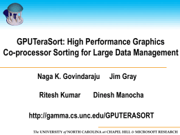GPUTeraSort: High Performance Graphics Co-processor Sorting for Large Data Management Naga K.