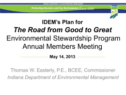 IDEM’s Plan for  The Road from Good to Great Environmental Stewardship Program Annual Members Meeting May 14, 2013  Thomas W.