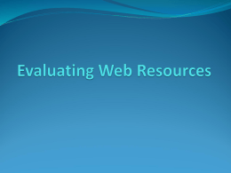 Brief Description  At the end of this module you will have learned the six  criteria for evaluating websites.