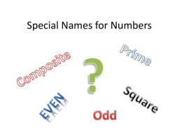 Special Names for Numbers Odd vs. Even • Odd numbers are numbers that cannot be divided evenly. • Examples: 1,3,5,7,9….. • Even numbers are.