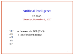 Artificial Intelligence CS 165A Thursday, November 8, 2007   Inference in FOL (Ch 9)  Brief midterm review.