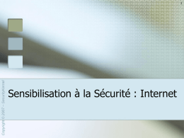Copyright © 2007 – SecurityKernel  Sensibilisation à la Sécurité : Internet.