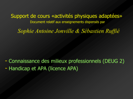 Support de cours «activités physiques adaptées» Document relatif aux enseignements dispensés par  Sophie Antoine Jonville & Sébastien Ruffié  - Connaissance des milieux professionnels.